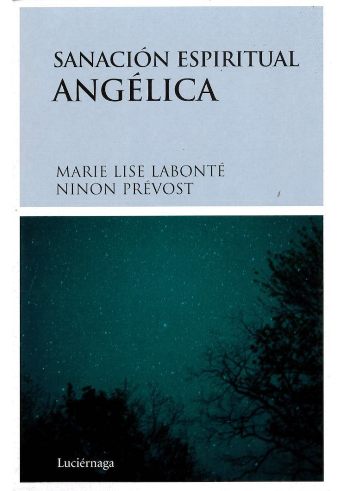 Libro. Sanación Espiritual Angélica. Marie Lise Labonté y Ninon Prevost. Luciernaga. Librería Iniciática