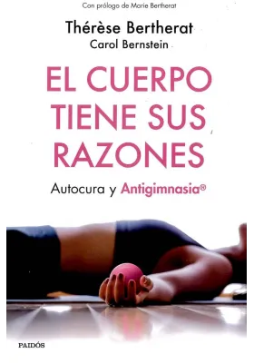 Libro. El Cuerpo tiene sus razones. Autocura y antigimnasia. Therese Bertherat. Paidos. Librería Iniciática