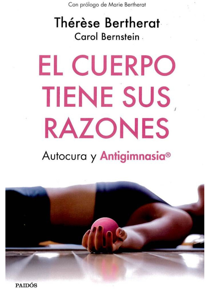 Libro. El Cuerpo tiene sus razones. Autocura y antigimnasia. Therese Bertherat. Paidos. Librería Iniciática