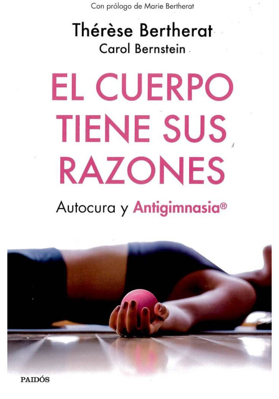 Libro. El Cuerpo tiene sus razones. Autocura y antigimnasia. Therese Bertherat. Paidos. Librería Iniciática