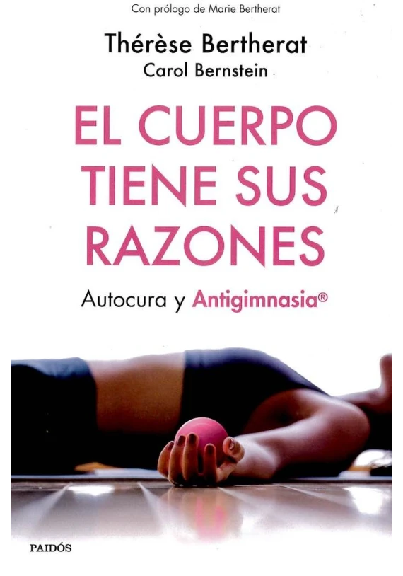 Libro. El Cuerpo tiene sus razones. Autocura y antigimnasia. Therese Bertherat. Paidos. Librería Iniciática