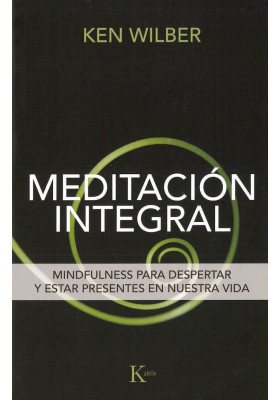 Meditación Integral- Mindfulness para despertar y estar presentes en nuestra vida