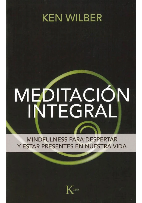 Meditación Integral- Mindfulness para despertar y estar presentes en nuestra vida