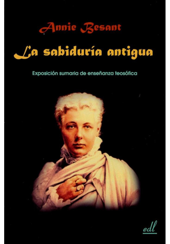 Libro. La Sabiduría  Antigua. Exposición sumaria de enseñanza teosofica. Annie Besant . del. Librería Iniciática