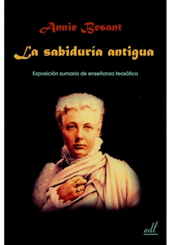 Libro. La Sabiduría  Antigua. Exposición sumaria de enseñanza teosofica. Annie Besant . del. Librería Iniciática