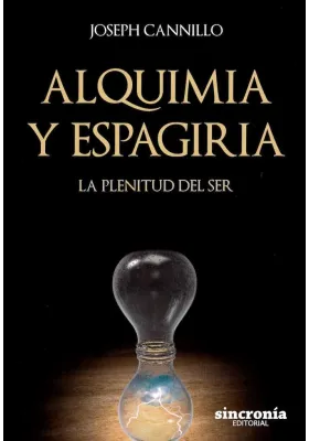 Libro. Alquimia y Espargiria. La Plenitud del Ser. Joseph Canilla. Sincronia. Librería Iniciática