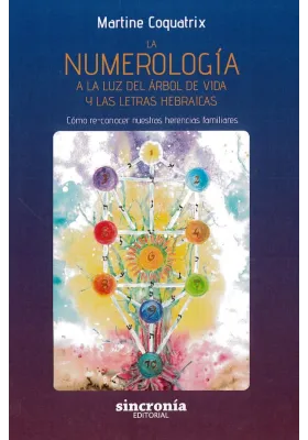 La Numerología. A la luz del Árbol de la Vida y las Letras Hebráicas
