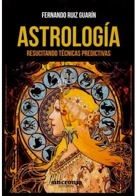 Libro. Astrología - Resucitando Técnicas Predictivas. Fernando Ruiz Guarin. Sincronía. Librería Iniciatica