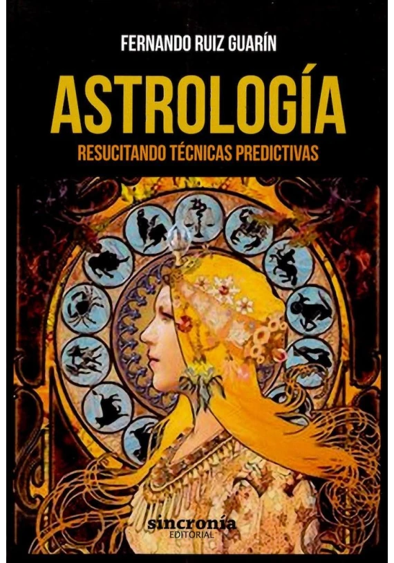 Libro. Astrología - Resucitando Técnicas Predictivas. Fernando Ruiz Guarin. Sincronía. Librería Iniciatica Libro. Astrología - Resucitando Técnicas Predictivas. Fernando Ruiz Guarin. Sincronía. Librería Iniciatica