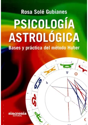 Libro. Psicología Astrológica- Base y práctica del método Huber. Rosa Solé Gubianes. Sincronía. Librería Iniciática