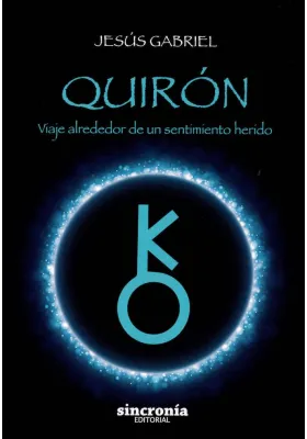Libro. Quirón- Viaje alrededor de un sentimiento herido. Jesús Gabriel. Sincronía. Librería Iniciática.