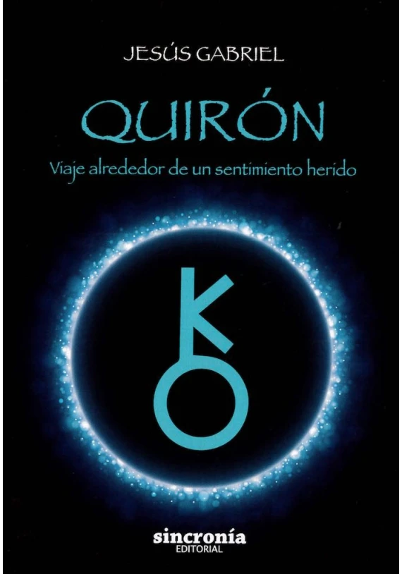 Libro. Quirón- Viaje alrededor de un sentimiento herido. Jesús Gabriel. Sincronía. Librería Iniciática.