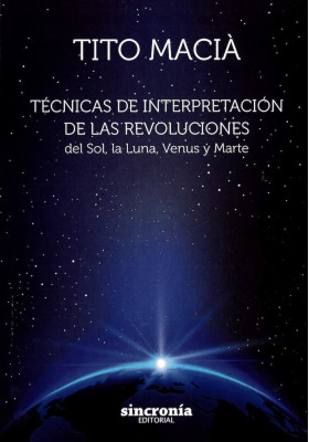 Libro.Técnicas de interpretación de las Revoluciones del Sol, la Luna , Venus y Marte. Tito Macià. Sincronía. L. Iniciática