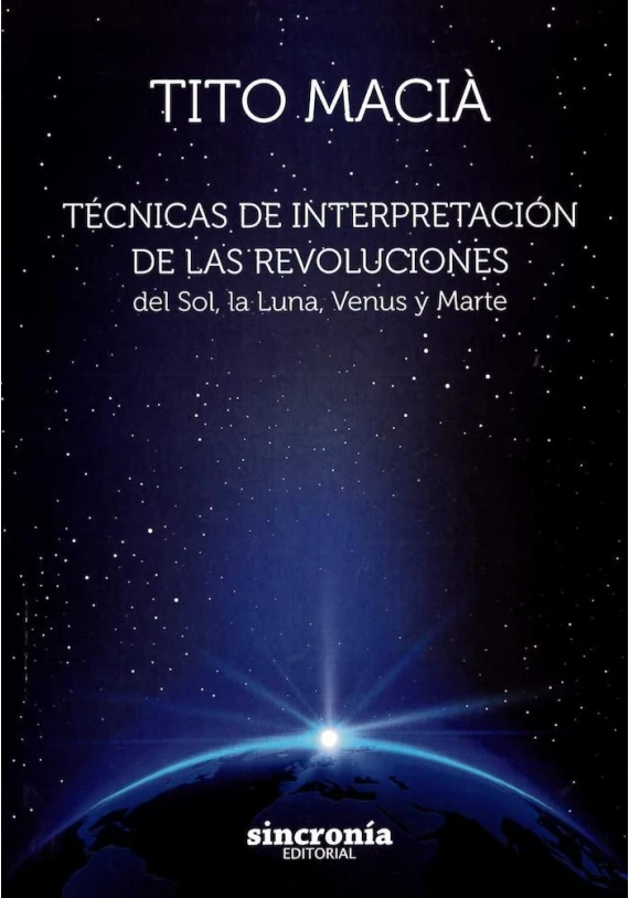 Libro.Técnicas de interpretación de las Revoluciones del Sol, la Luna , Venus y Marte. Tito Macià. Sincronía. L. Iniciática