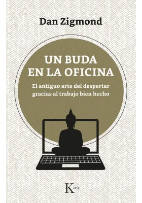 Libro. Un Buda en la oficina- El antiguo arte del despertar gracias al trabajo bien hecho. Dan Zigmond.Kairos