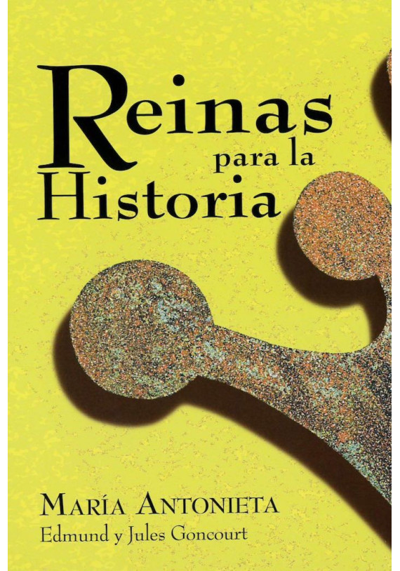 Libros. Reinas para la Historia - María Antonieta. Edmund y Jules Goncourt. Club internacional del libro. Librería Iniciatica
