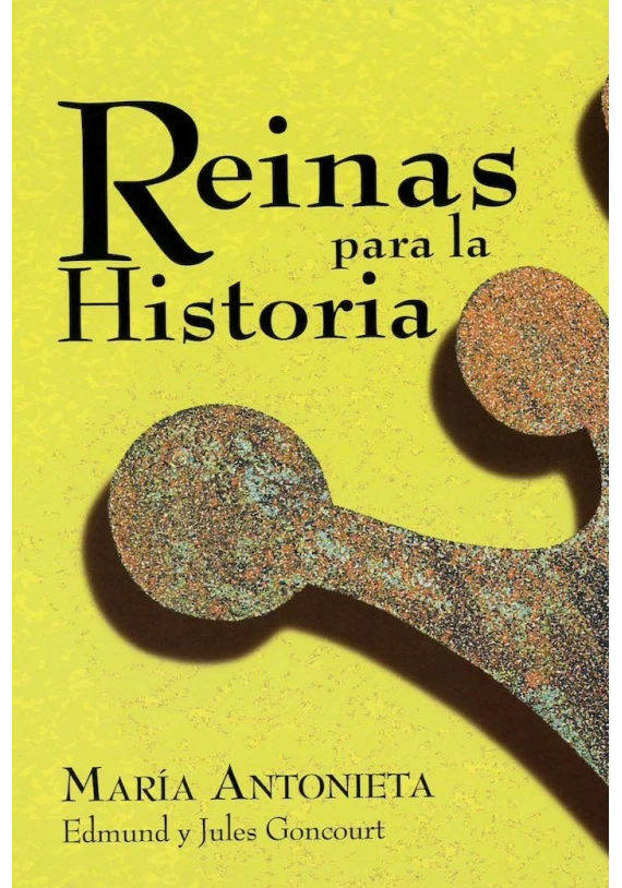 Libros. Reinas para la Historia - María Antonieta. Edmund y Jules Goncourt. Club internacional del libro. Librería Iniciatica