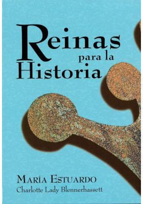 Libro.Reinas para  la Historia - María Estuardo. Charlotte Lady Blennerhassett.