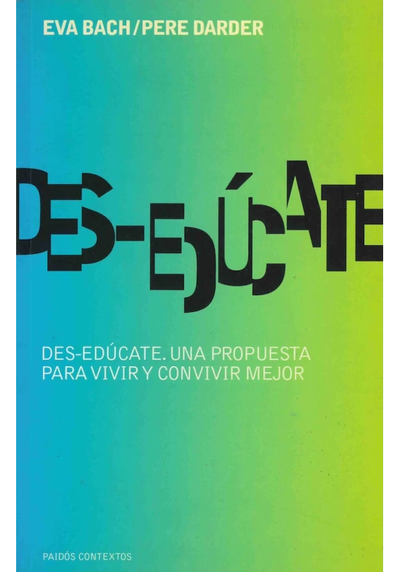 Des-edúcate. Una propuestaa para vivir y convivir mejor