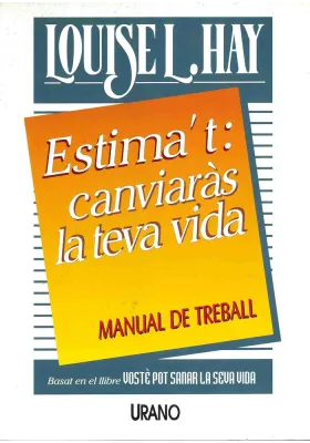Libro. Estima't canviaràs la teva vida. Louise L. Hay. Urano. Librería Iniciatica