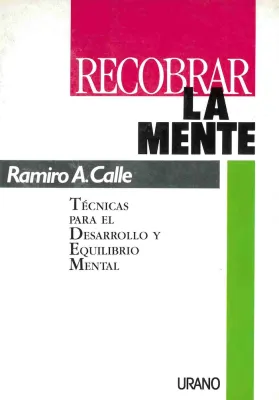 Libro. Recobrar la mente. Técnicas para el desarrollo y equilibrio mental. Ramiro A. Calle. Urano. Librería Iniciática