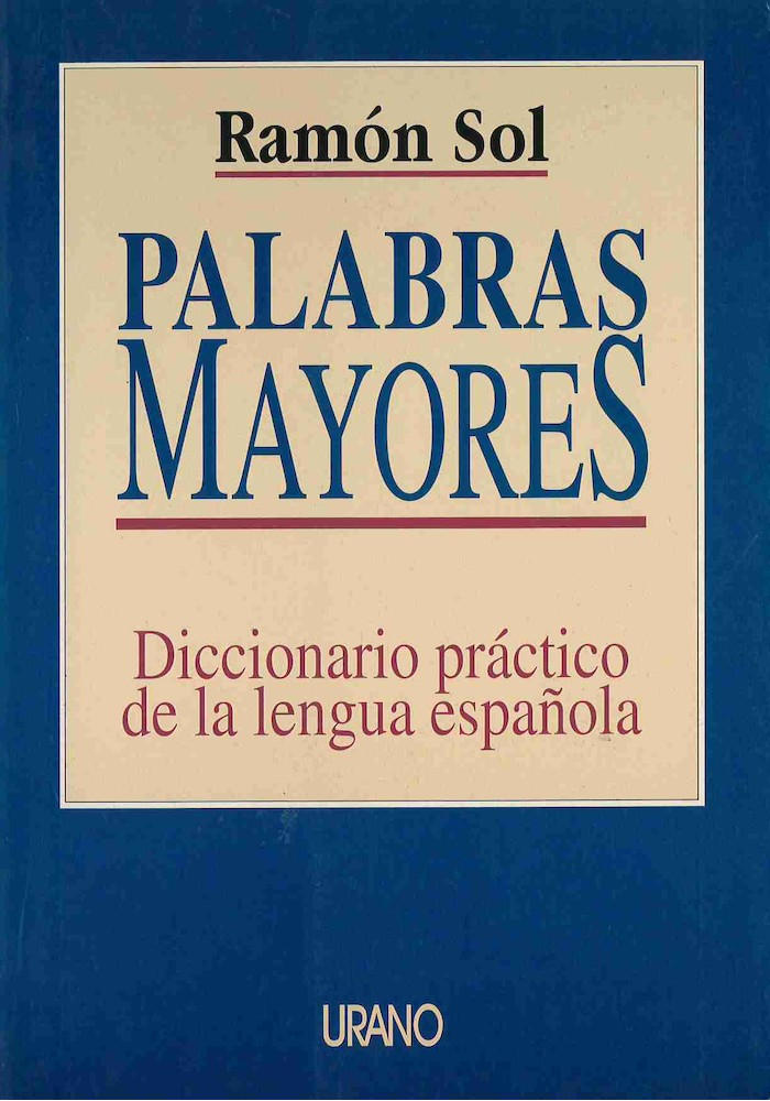 LIBRO. Palabras mayores. Diccionario práctico de la lengua española. Ramón Sol. Urano. Librería Iniciatica