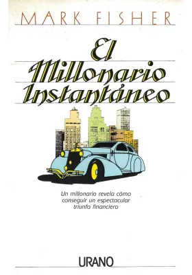 libro. El millonario instantáneo. Un millonario revela cómo conseguir un espectacular triunfo financiero. Mark Fisher. Obelisco