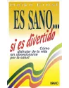 Es sano...si es divertido. Cómo disfrutar de la vida sin obsesionarse por la salud