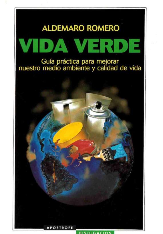 Vida Verde. Guía práctica para mejorar nuestro medio ambiente y calidad de vida. Aldemaro Romero. Apostrofe. Librería Iniciatica
