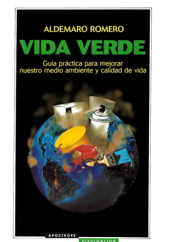 Vida Verde. Guía práctica para mejorar nuestro medio ambiente y calidad de vida. Aldemaro Romero. Apostrofe. Librería Iniciatica