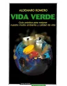 Vida Verde. Guía práctica para mejorar nuestro medio ambiente y calidad de vida. Aldemaro Romero. Apostrofe. Librería Iniciatica