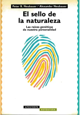 El sello de la naturaleza. Las raíces genéticas de nuestra personaldiad