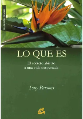 Lo que es. El secreto abierto a una vida despertada