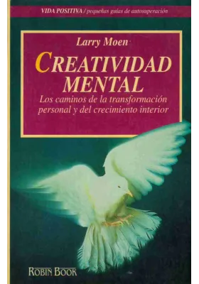 Libro. Creatividad  Mental. Los caminos de la transformación personal y el crecimiento interior.Larry Moen. Robin Book