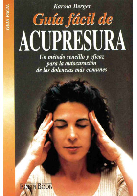 Libro.Guía fácil de Acupresura. Karola Berger. Robín Book