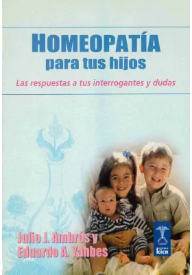 Homeopatía para tus hijos. Las respuestas a tus interrogantes y dudas