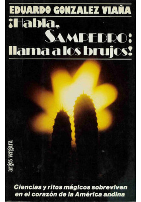 Habla. Sampedro: llama a los brujos. Eduardo Gonzalez Viaña. Argos Vergara. Librería Iniciática