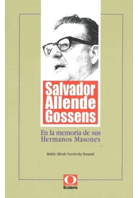 Salvador Allende Gossens. En la memoria de sus Hermanos Masones