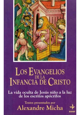 Los Evangelios de la Infancia de Cristo. La vida oculta de Jesús niño a la luz de los escritos apócrifos