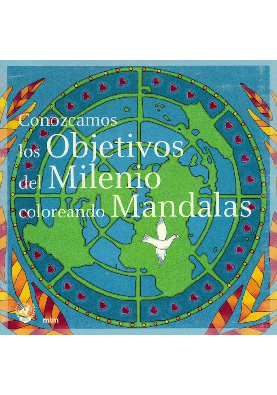 Conozcamos los Objetivos del Milenio coloreando Mandalas. mtm. Librería Iniciatica Conozcamos los Objetivos del Milenio coloreando Mandalas. mtm. Librería Iniciatica