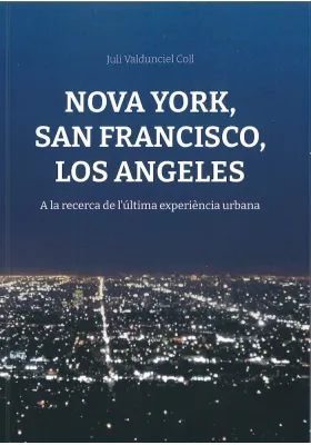 Libro. Nova York, San Francisco, Los Angeles. A la recerca de l'última experiènce humana. Juli Valdunciel Coll. Arts Grafiques