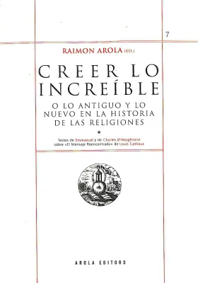 Creer lo Increíble olo Antiguo y lo Nuevo en la Historia de las Religiones