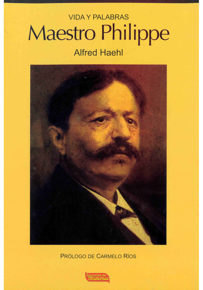 Libro: Vida y palabras Maestro Philippe. Alfred Haehl. Escuelas de Misterios. Librería Iniciática.