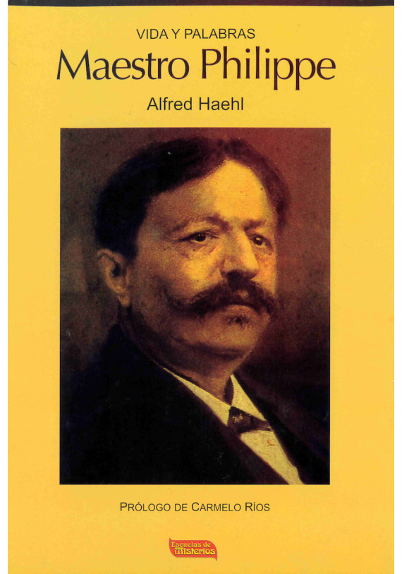 Libro: Vida y palabras Maestro Philippe. Alfred Haehl. Escuelas de Misterios. Librería Iniciática.