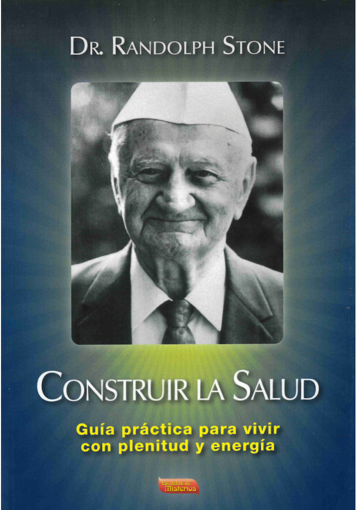 Libro: Construir la Salud. Dr. Randolph Stone. Escuelas de Misterios. Librería Iniciática