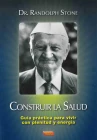 Libro: Construir la Salud. Dr. Randolph Stone. Escuelas de Misterios. Librería Iniciática