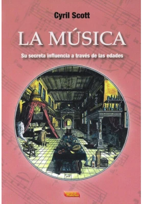 Libro: La Música. Su secreta influencia aa través de las edades. Cyril Scott. Escuelas de Misterios. Librería Iniciática