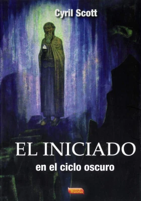 Libro: El Iniciado en el Ciclo Oscuro. Cyril Scott. Escuelas de Misterios. Librería Iniciática