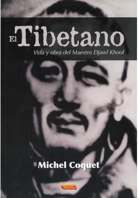 Libro: El Tibetano. Vida y obra del Maestro Djawl Khool. Michel Coquet. Escuelas de Misterios. Librería Iniciatica