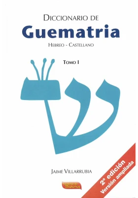 Libro: Diccionario de Guematria Hebreo Castellano Tomo I. Jaime Villarrubia. Escuelas de Misterios. Librería Iniciática